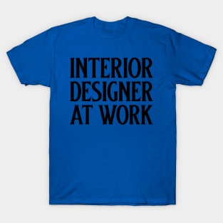 Interior Designer At Work T-Shirt